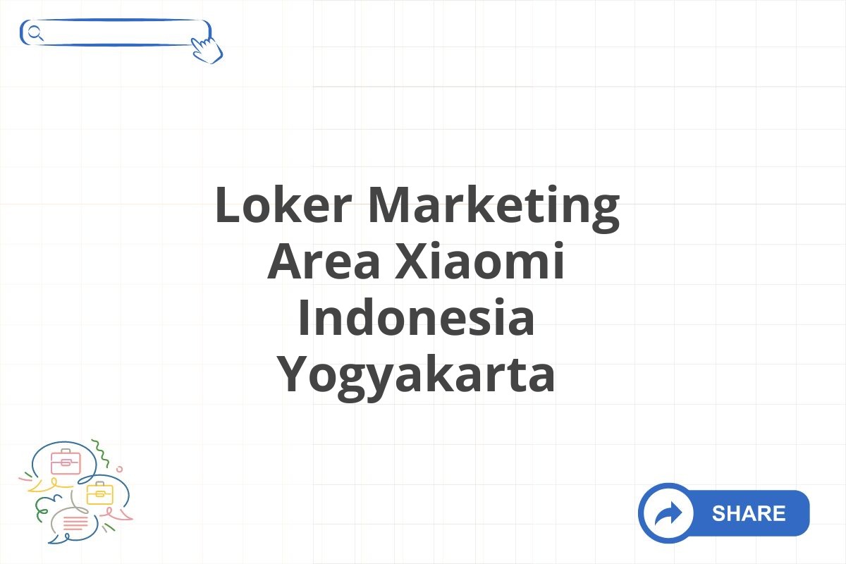 Loker Marketing Area Xiaomi Indonesia Yogyakarta