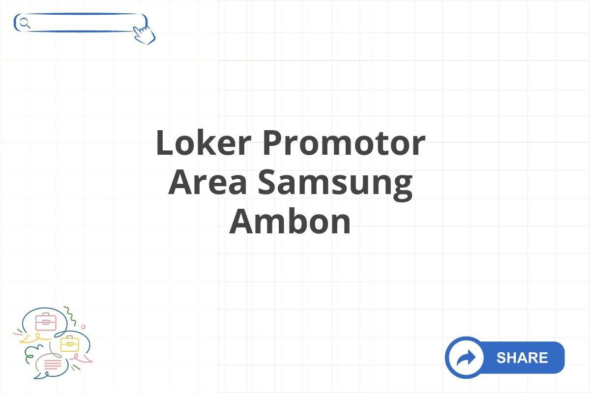 Loker Promotor Area Samsung Ambon