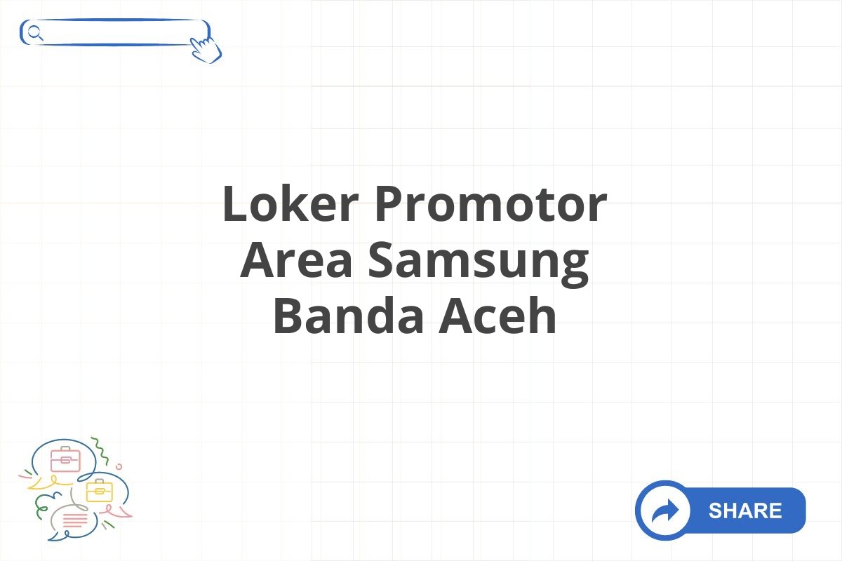 Loker Promotor Area Samsung Banda Aceh