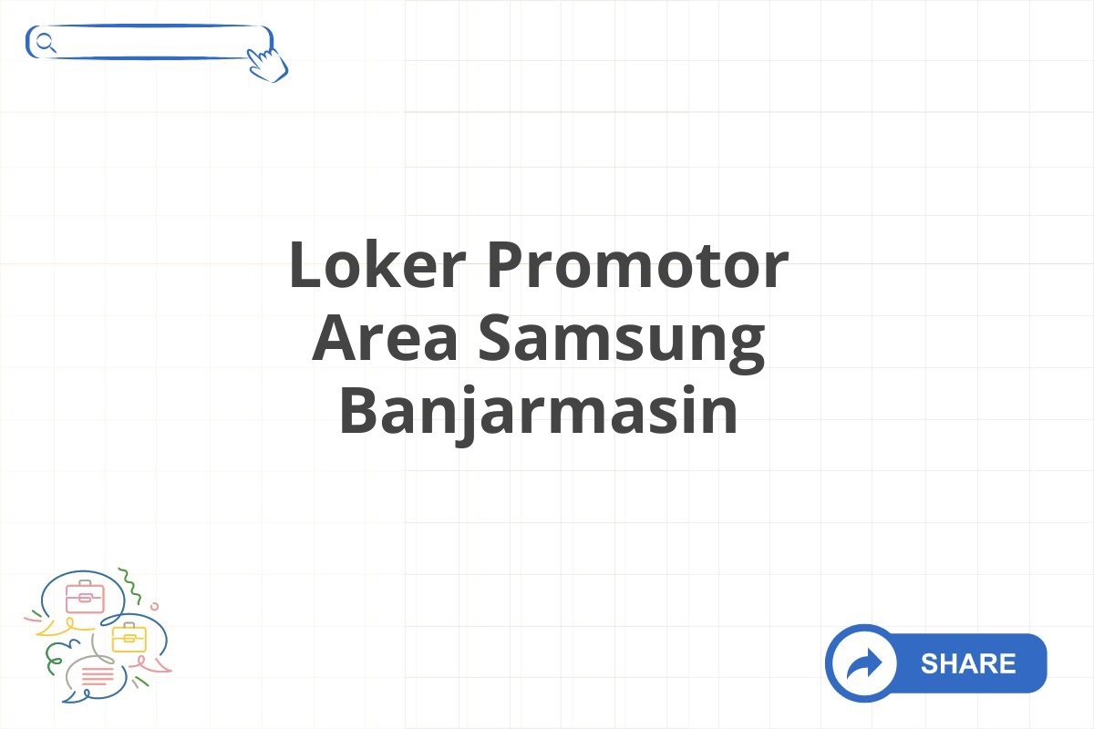 Loker Promotor Area Samsung Banjarmasin