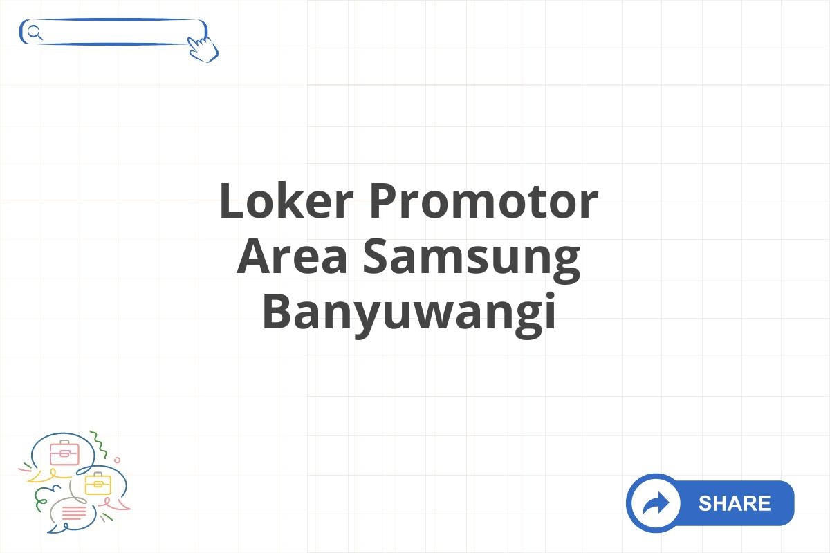 Loker Promotor Area Samsung Banyuwangi