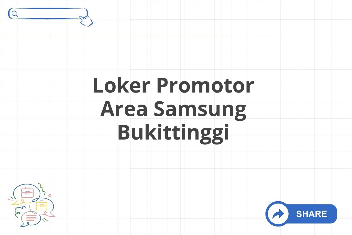 Loker Promotor Area Samsung Bukittinggi