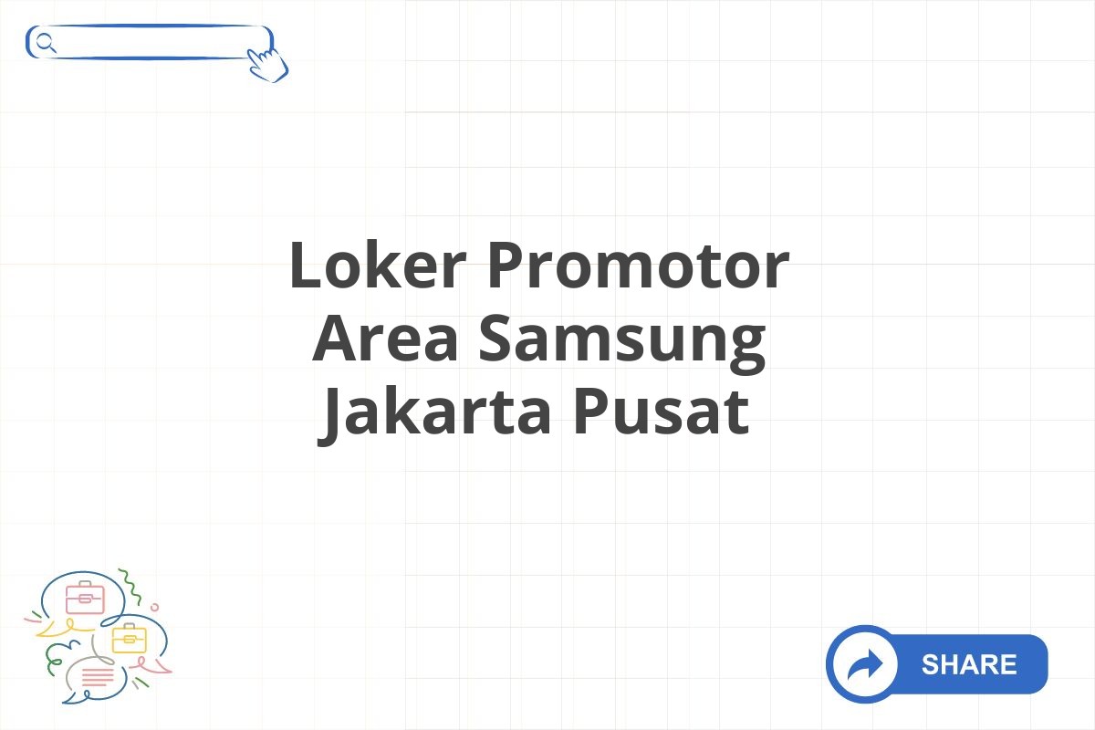 Loker Promotor Area Samsung Jakarta Pusat