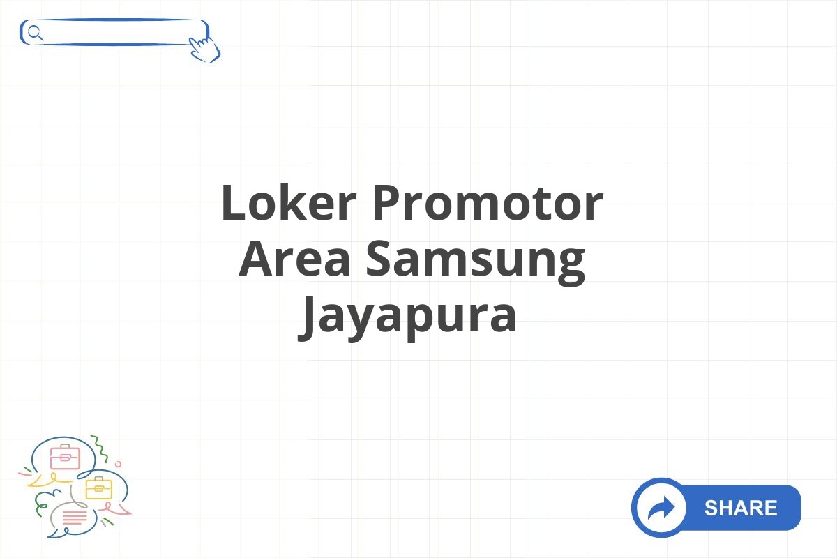 Loker Promotor Area Samsung Jayapura