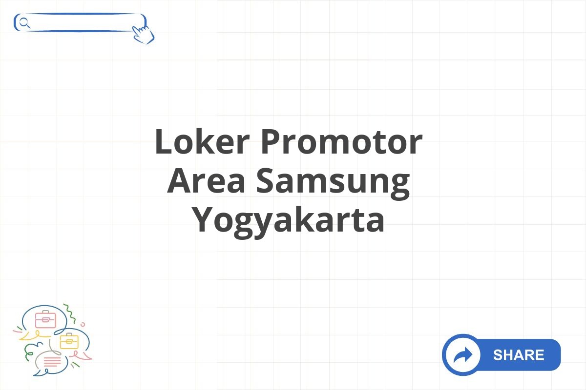 Loker Promotor Area Samsung Yogyakarta