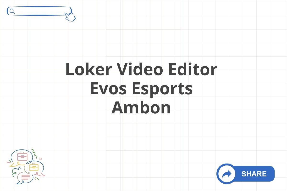 Loker Video Editor Evos Esports Ambon