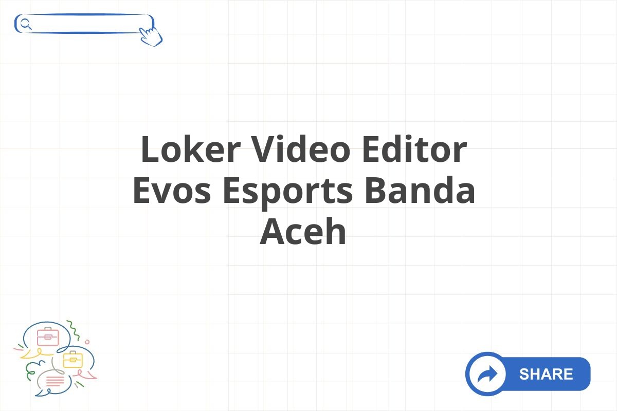 Loker Video Editor Evos Esports Banda Aceh