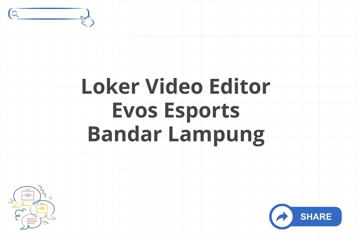 Loker Video Editor Evos Esports Bandar Lampung