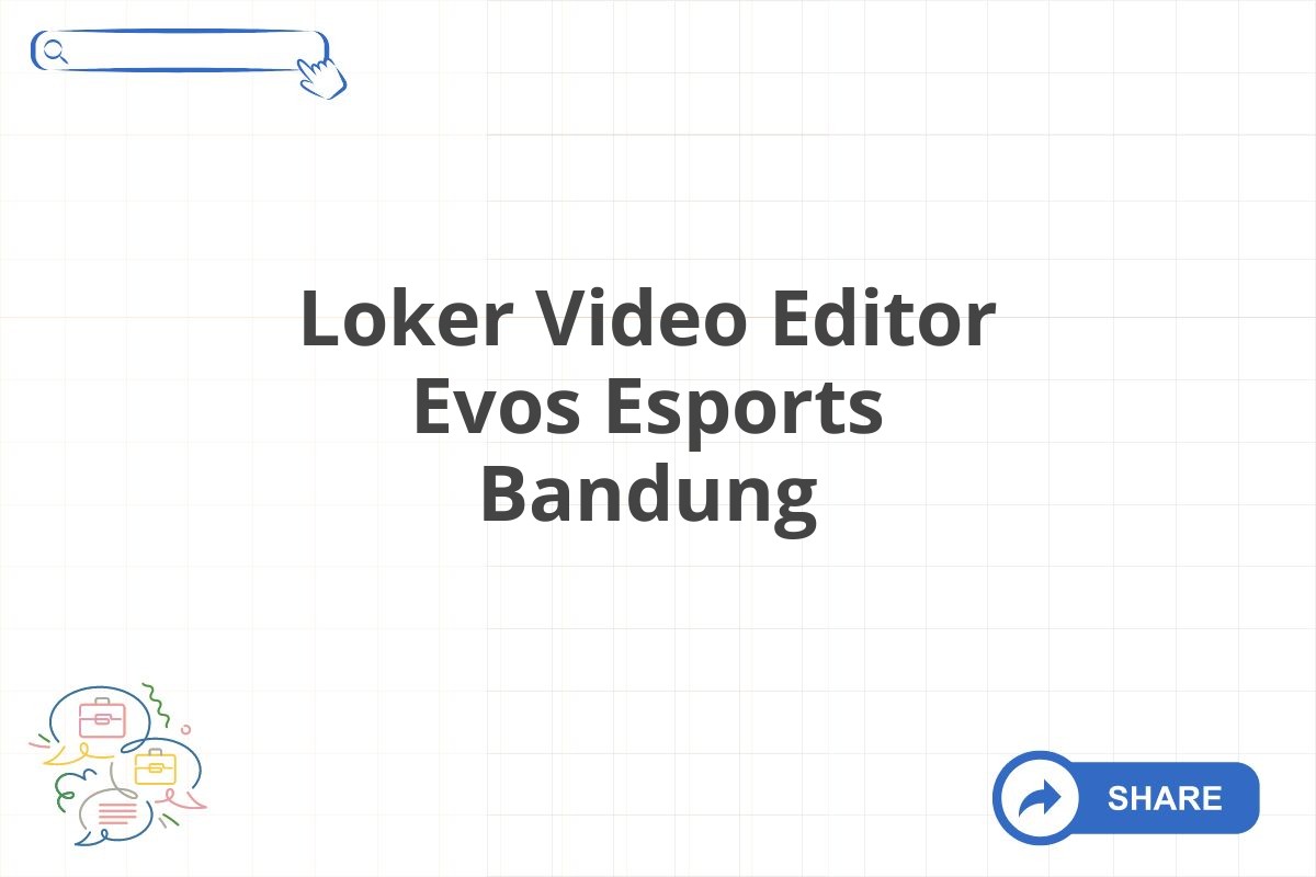 Loker Video Editor Evos Esports Bandung