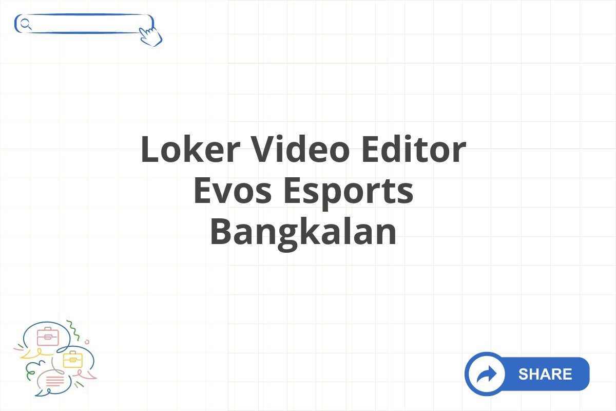 Loker Video Editor Evos Esports Bangkalan