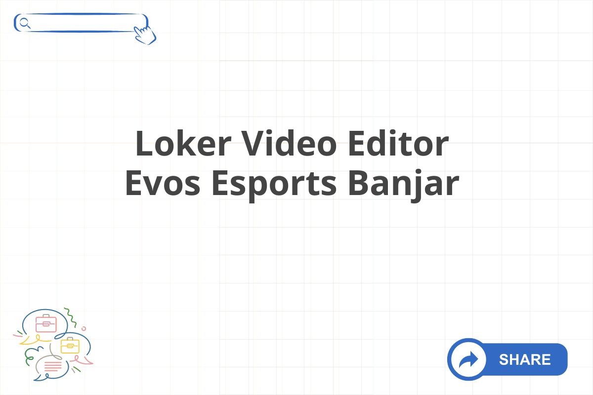 Loker Video Editor Evos Esports Banjar