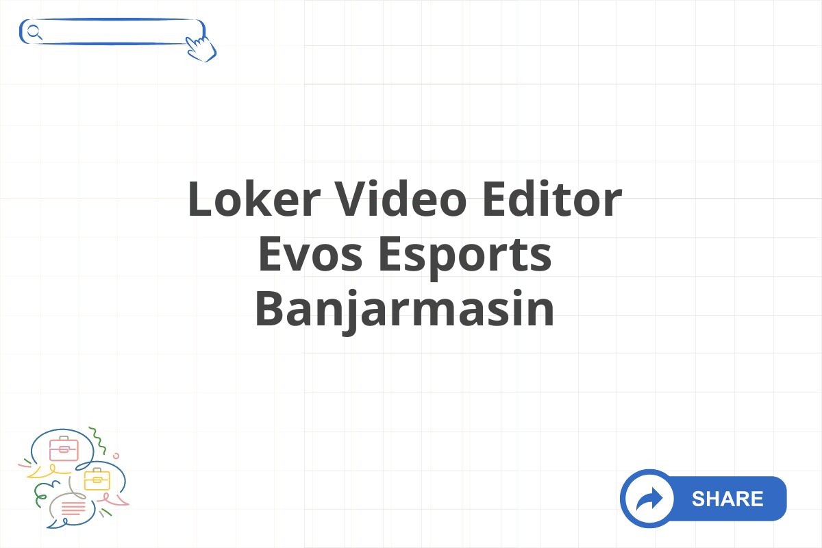 Loker Video Editor Evos Esports Banjarmasin