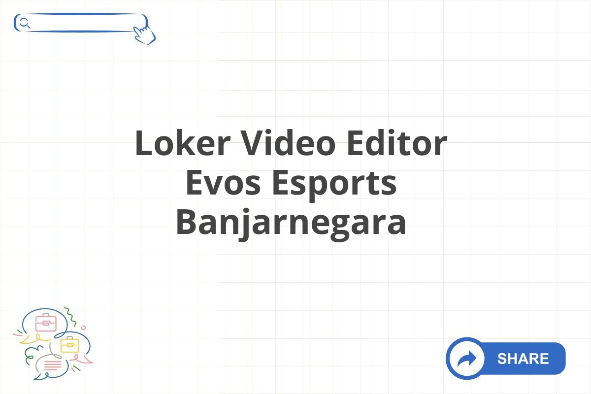 Loker Video Editor Evos Esports Banjarnegara