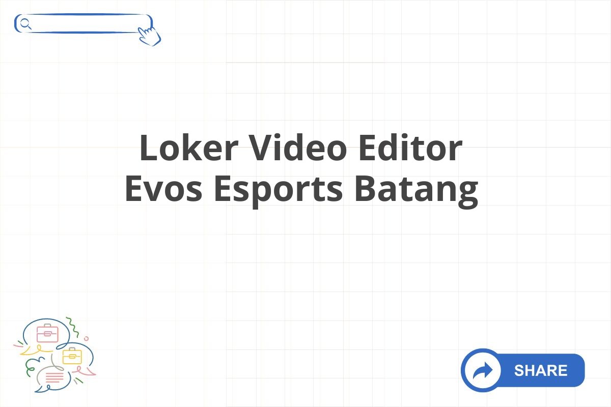 Loker Video Editor Evos Esports Batang