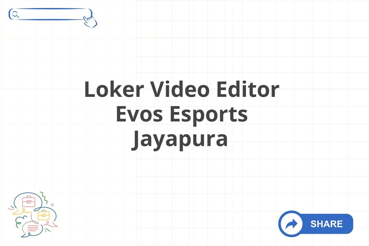 Loker Video Editor Evos Esports Jayapura