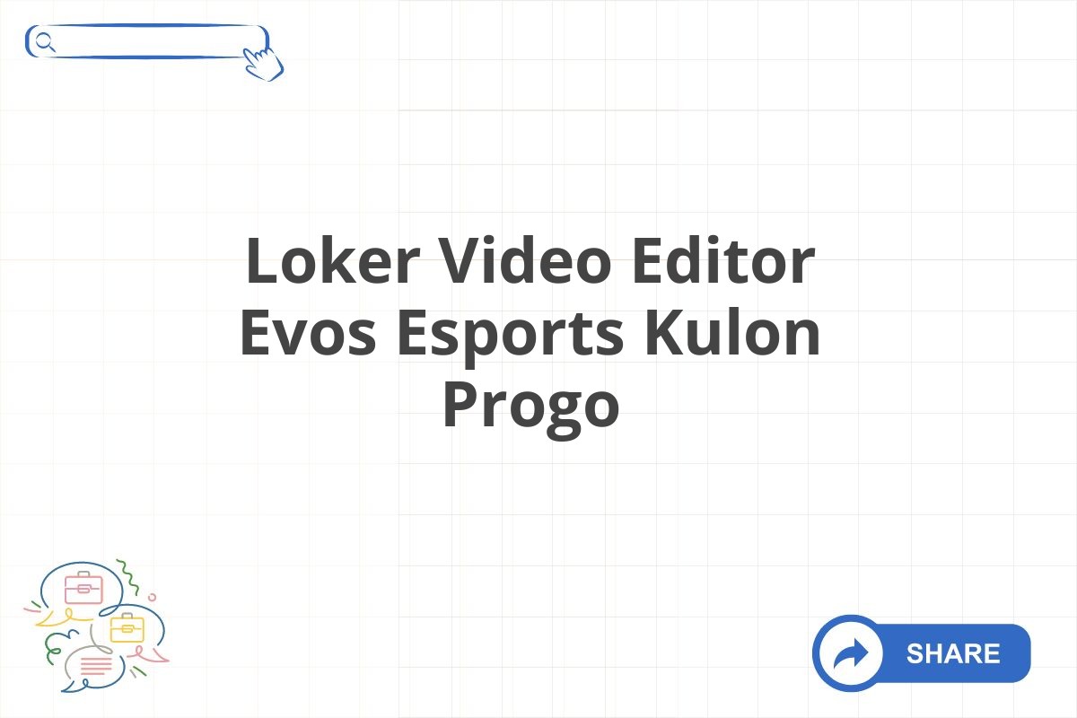 Loker Video Editor Evos Esports Kulon Progo