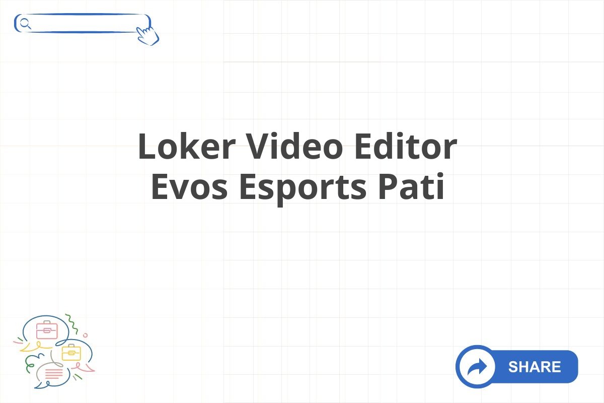 Loker Video Editor Evos Esports Pati