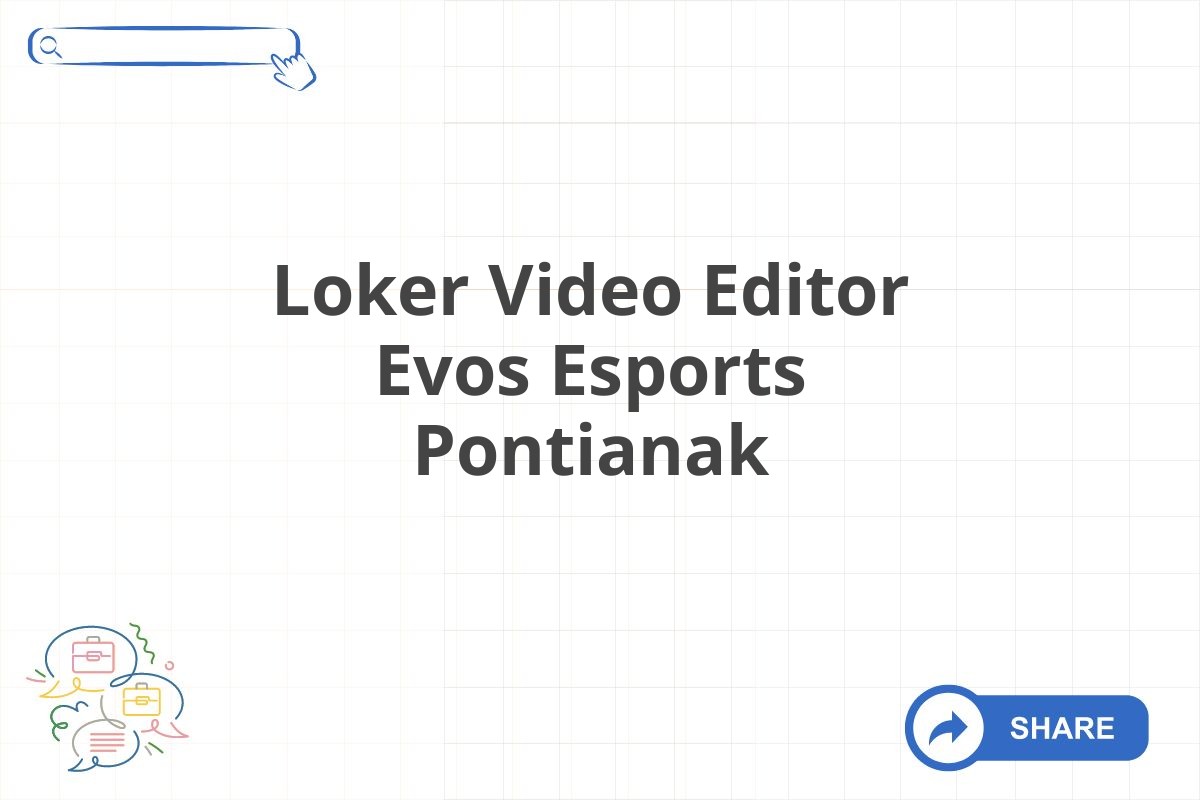 Loker Video Editor Evos Esports Pontianak