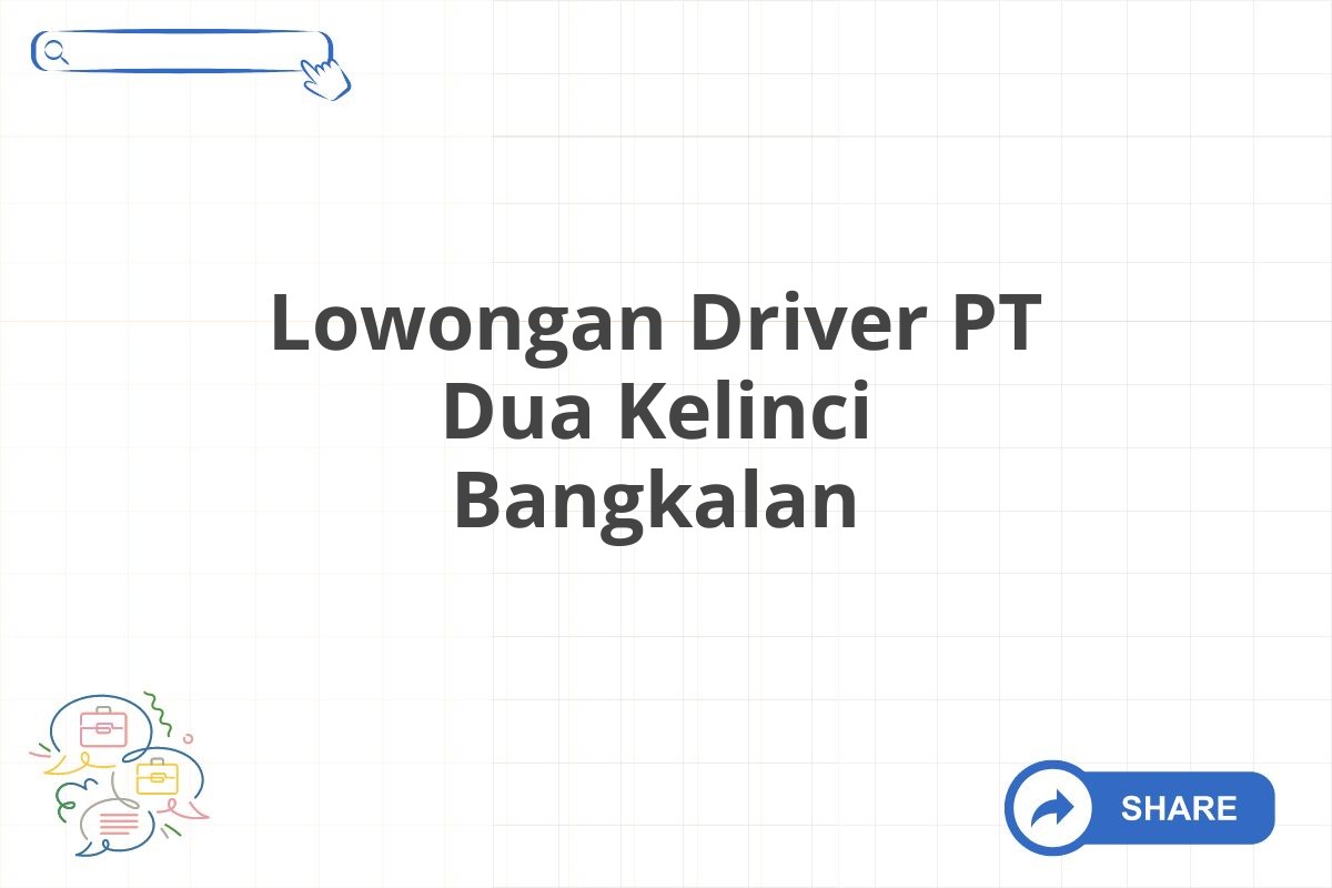 Lowongan Driver PT Dua Kelinci Bangkalan