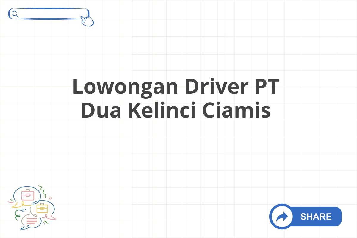 Lowongan Driver PT Dua Kelinci Ciamis