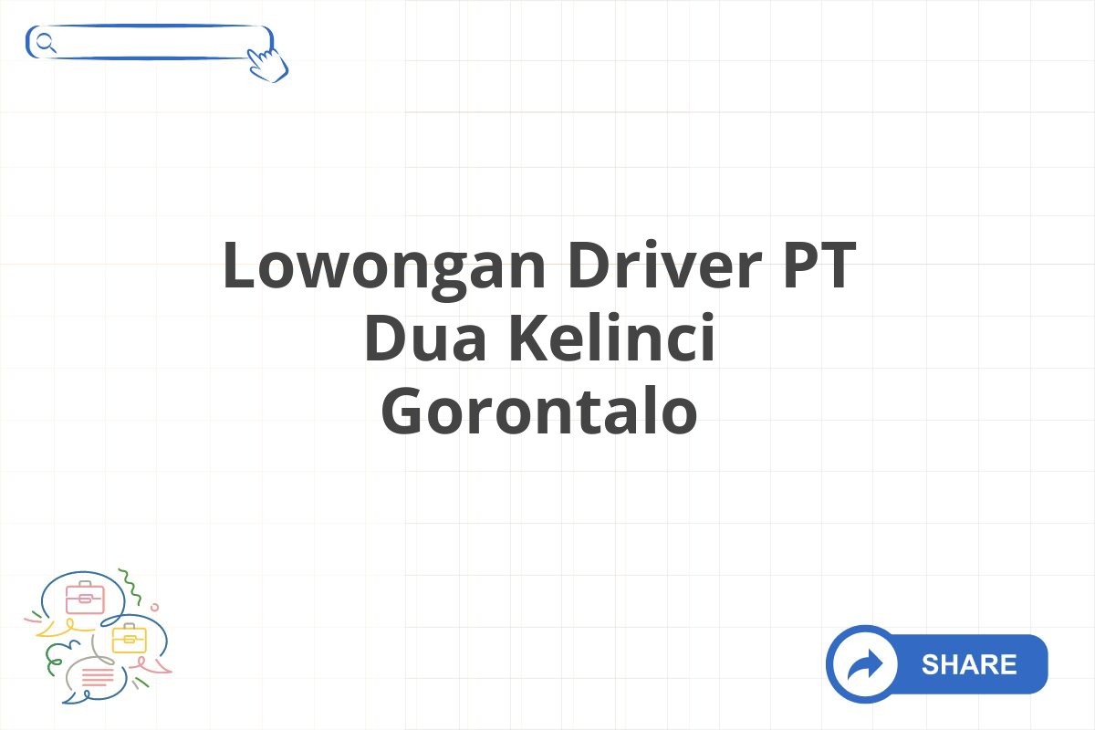 Lowongan Driver PT Dua Kelinci Gorontalo