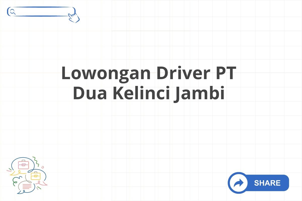 Lowongan Driver PT Dua Kelinci Jambi