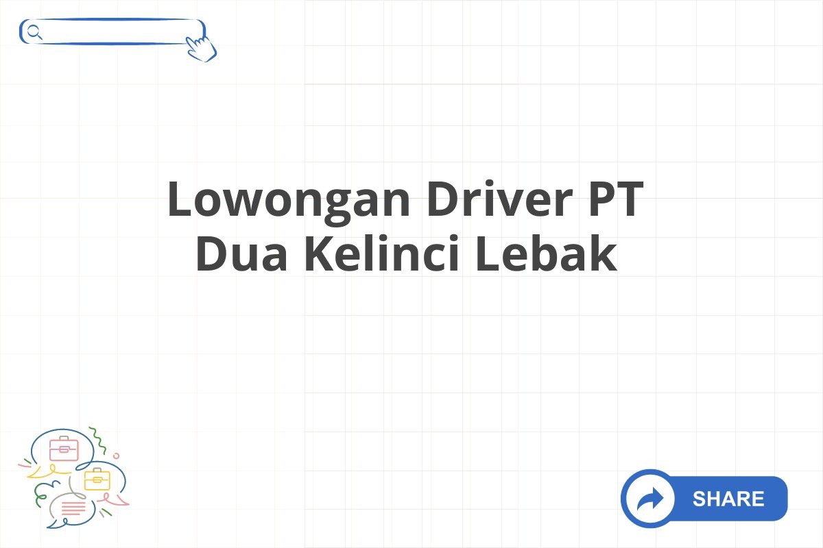 Lowongan Driver PT Dua Kelinci Lebak