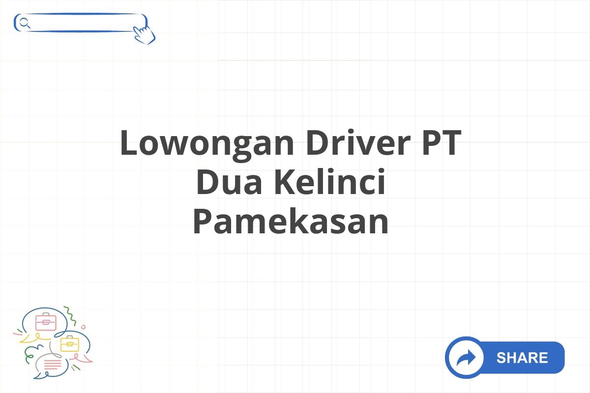 Lowongan Driver PT Dua Kelinci Pamekasan