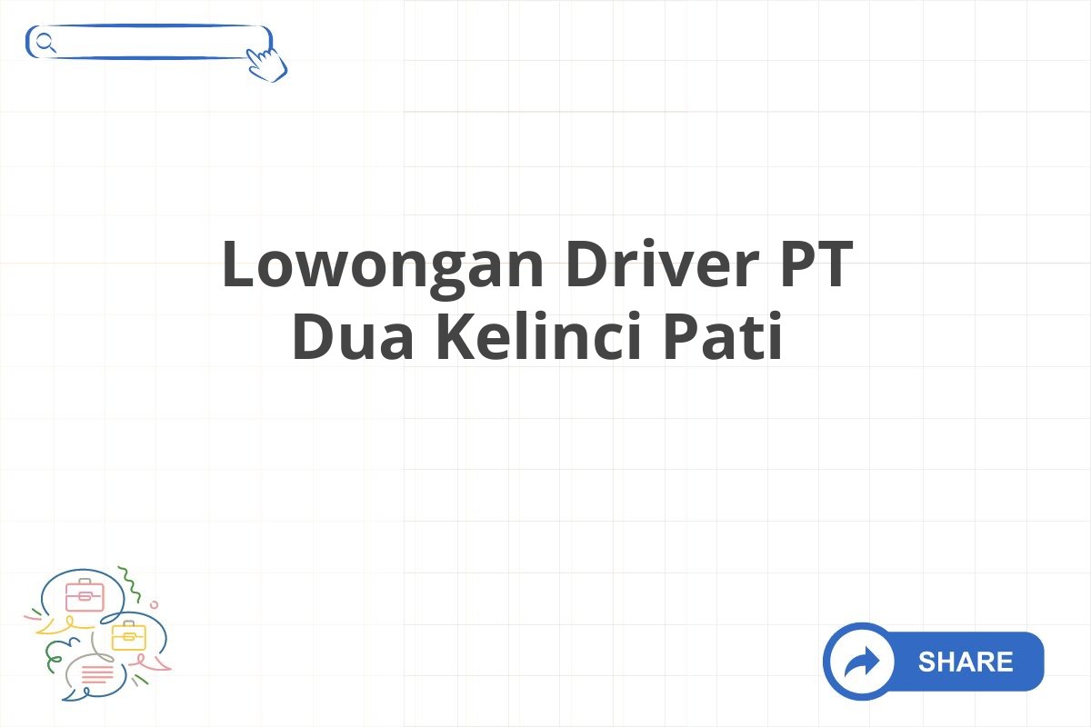 Lowongan Driver PT Dua Kelinci Pati