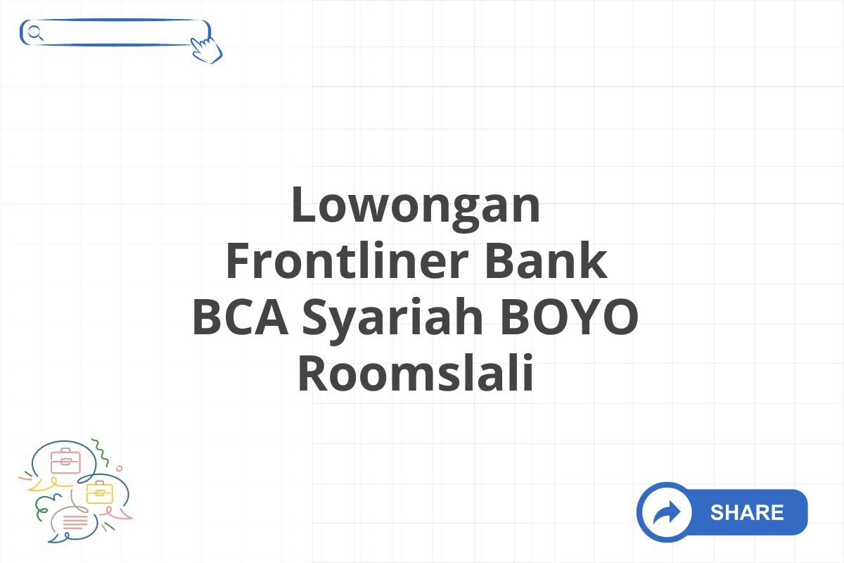 Lowongan Frontliner Bank BCA Syariah BOYO Roomslali