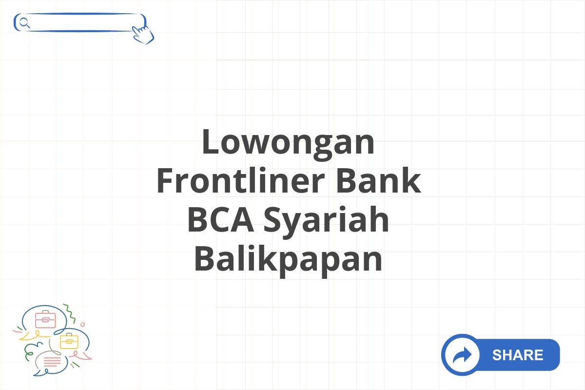 Lowongan Frontliner Bank BCA Syariah Balikpapan