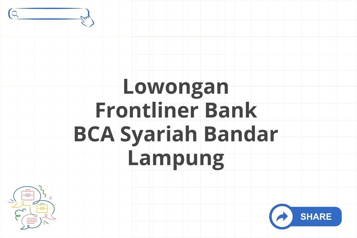 Lowongan Frontliner Bank BCA Syariah Bandar Lampung