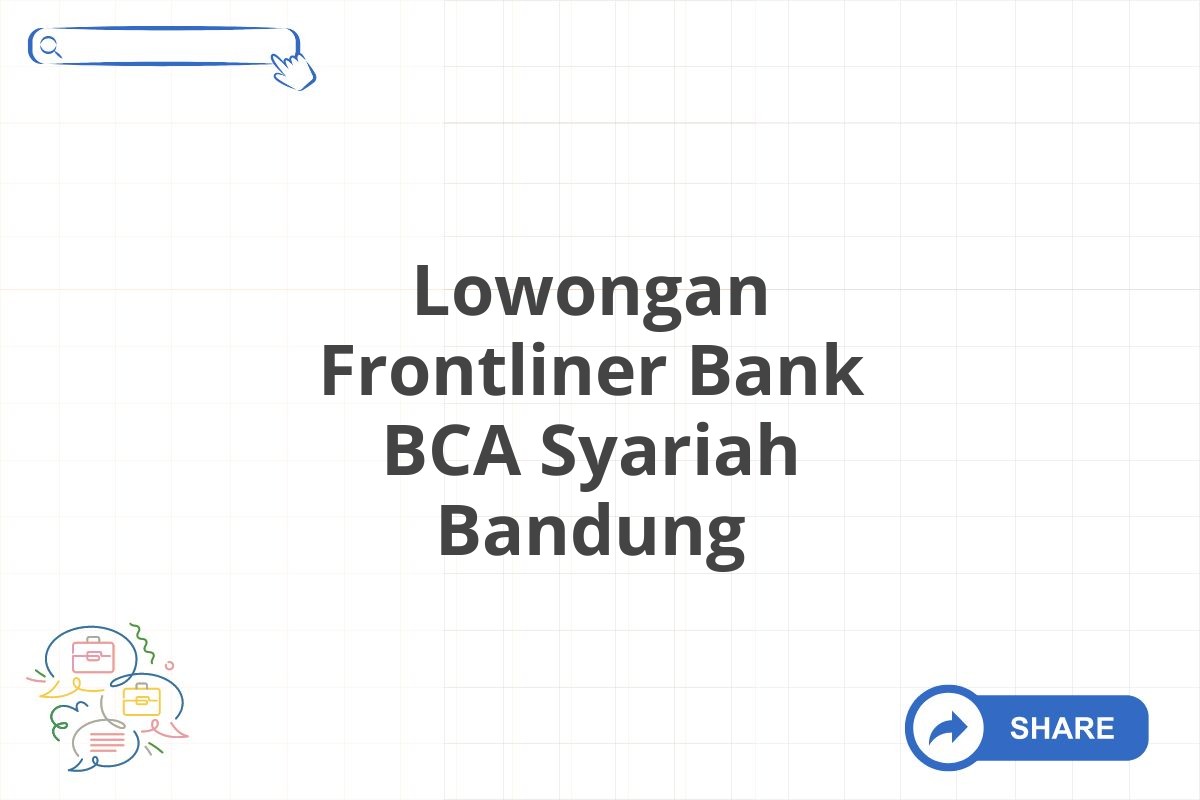 Lowongan Frontliner Bank BCA Syariah Bandung