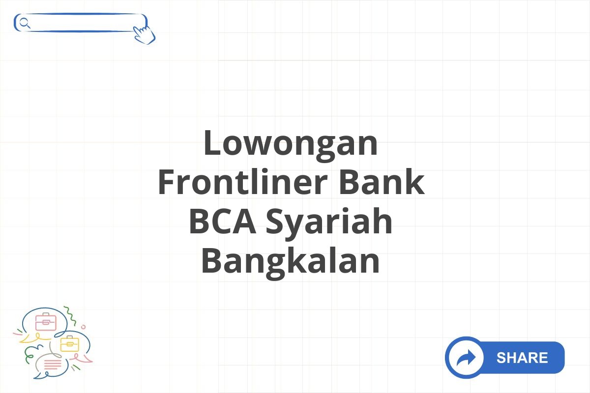 Lowongan Frontliner Bank BCA Syariah Bangkalan