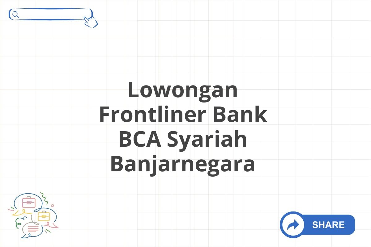 Lowongan Frontliner Bank BCA Syariah Banjarnegara