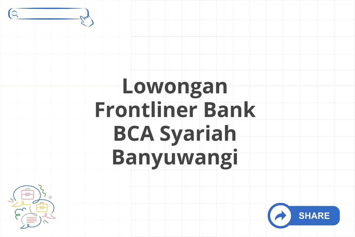 Lowongan Frontliner Bank BCA Syariah Banyuwangi