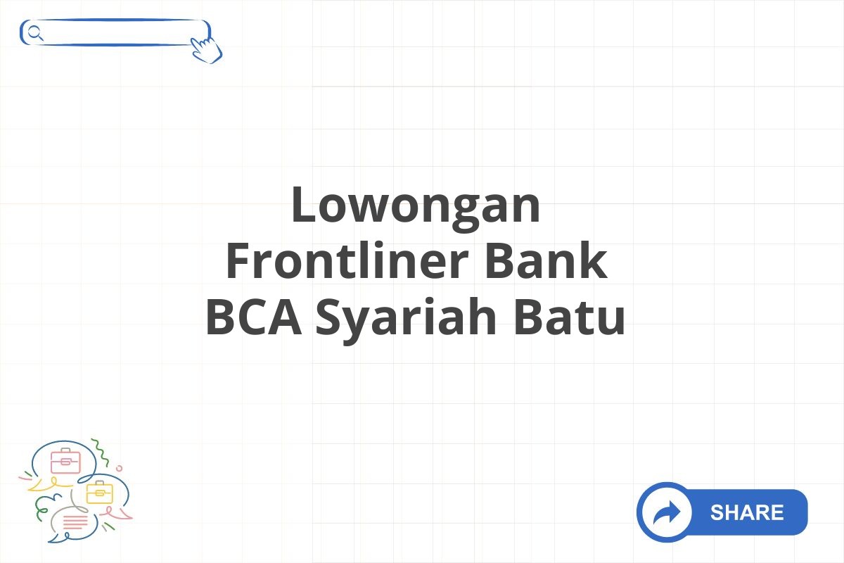 Lowongan Frontliner Bank BCA Syariah Batu