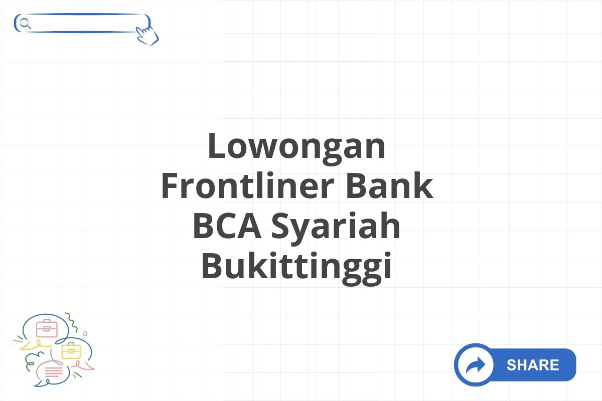 Lowongan Frontliner Bank BCA Syariah Bukittinggi