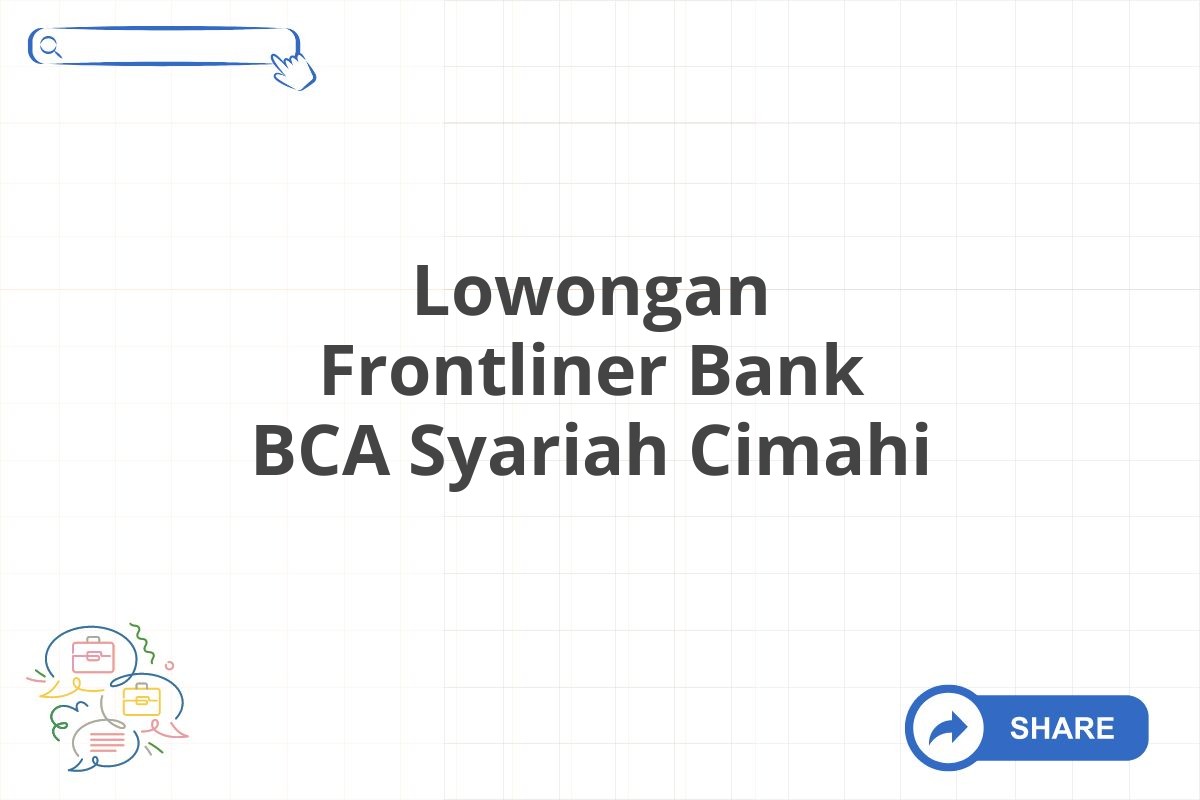 Lowongan Frontliner Bank BCA Syariah Cimahi