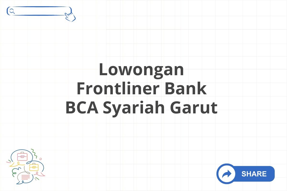 Lowongan Frontliner Bank BCA Syariah Garut