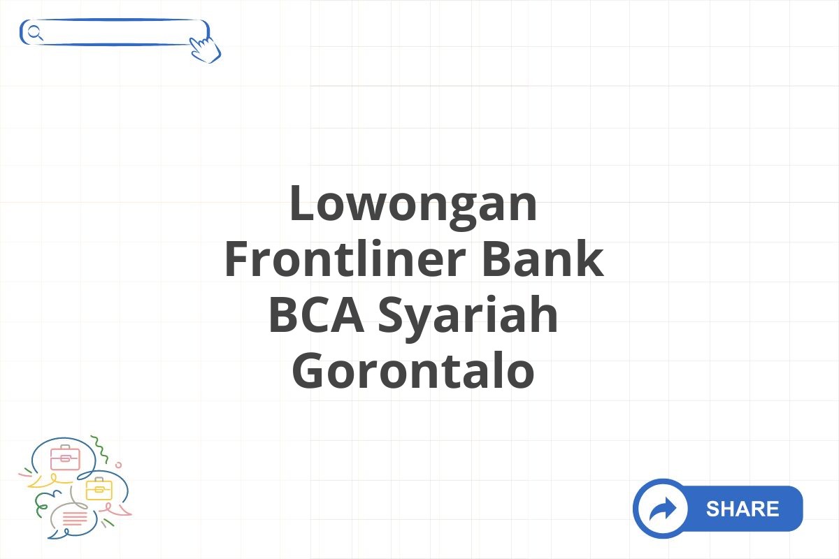 Lowongan Frontliner Bank BCA Syariah Gorontalo