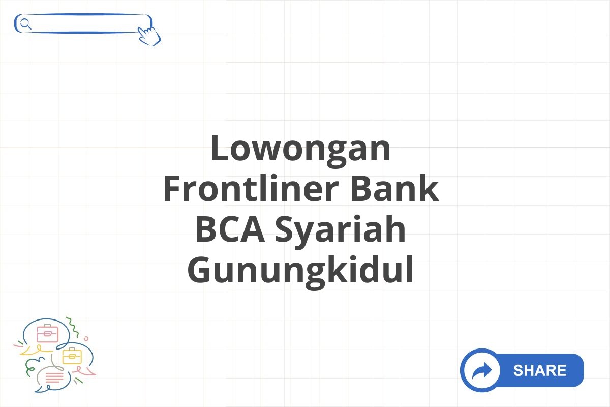 Lowongan Frontliner Bank BCA Syariah Gunungkidul