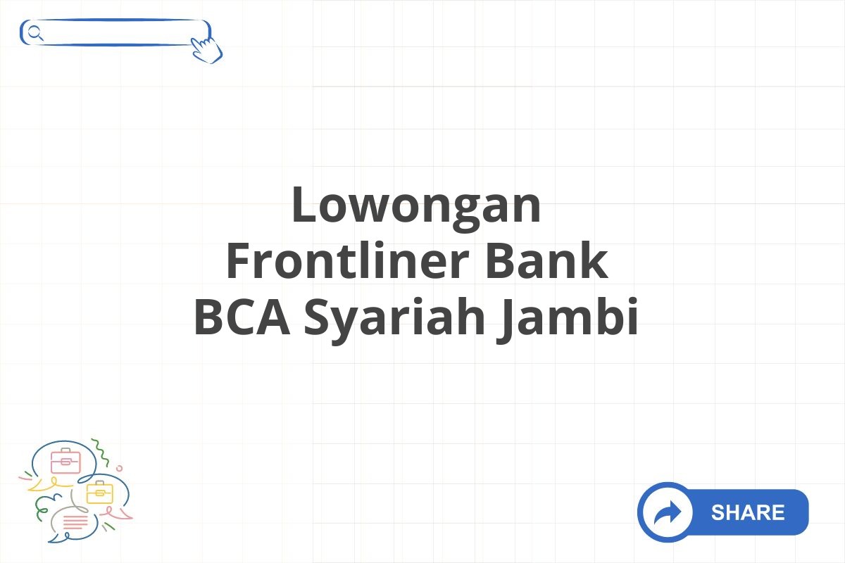 Lowongan Frontliner Bank BCA Syariah Jambi