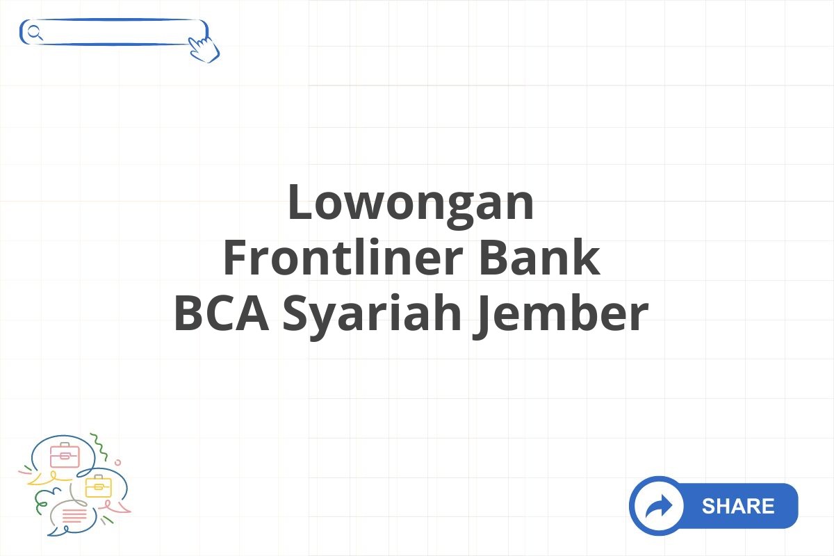 Lowongan Frontliner Bank BCA Syariah Jember