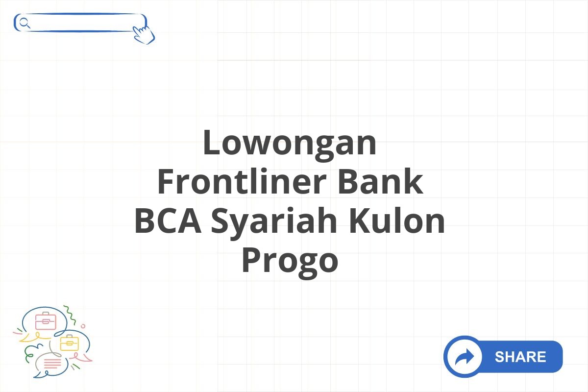 Lowongan Frontliner Bank BCA Syariah Kulon Progo