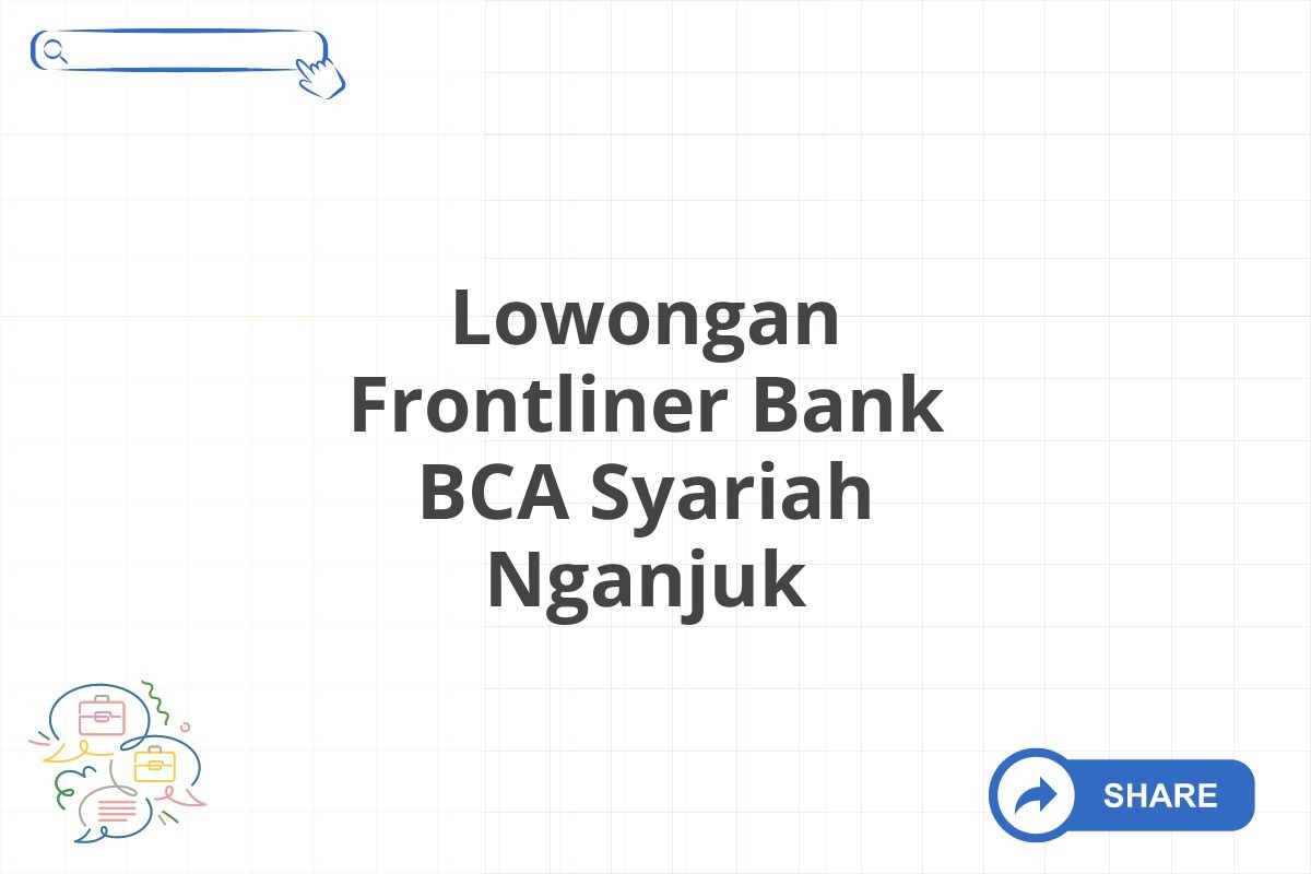 Lowongan Frontliner Bank BCA Syariah Nganjuk