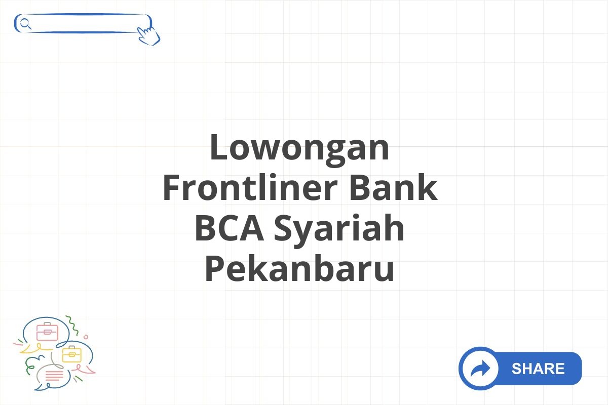 Lowongan Frontliner Bank BCA Syariah Pekanbaru