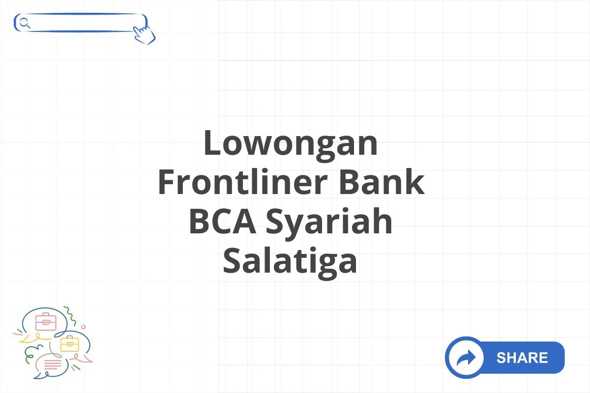 Lowongan Frontliner Bank BCA Syariah Salatiga