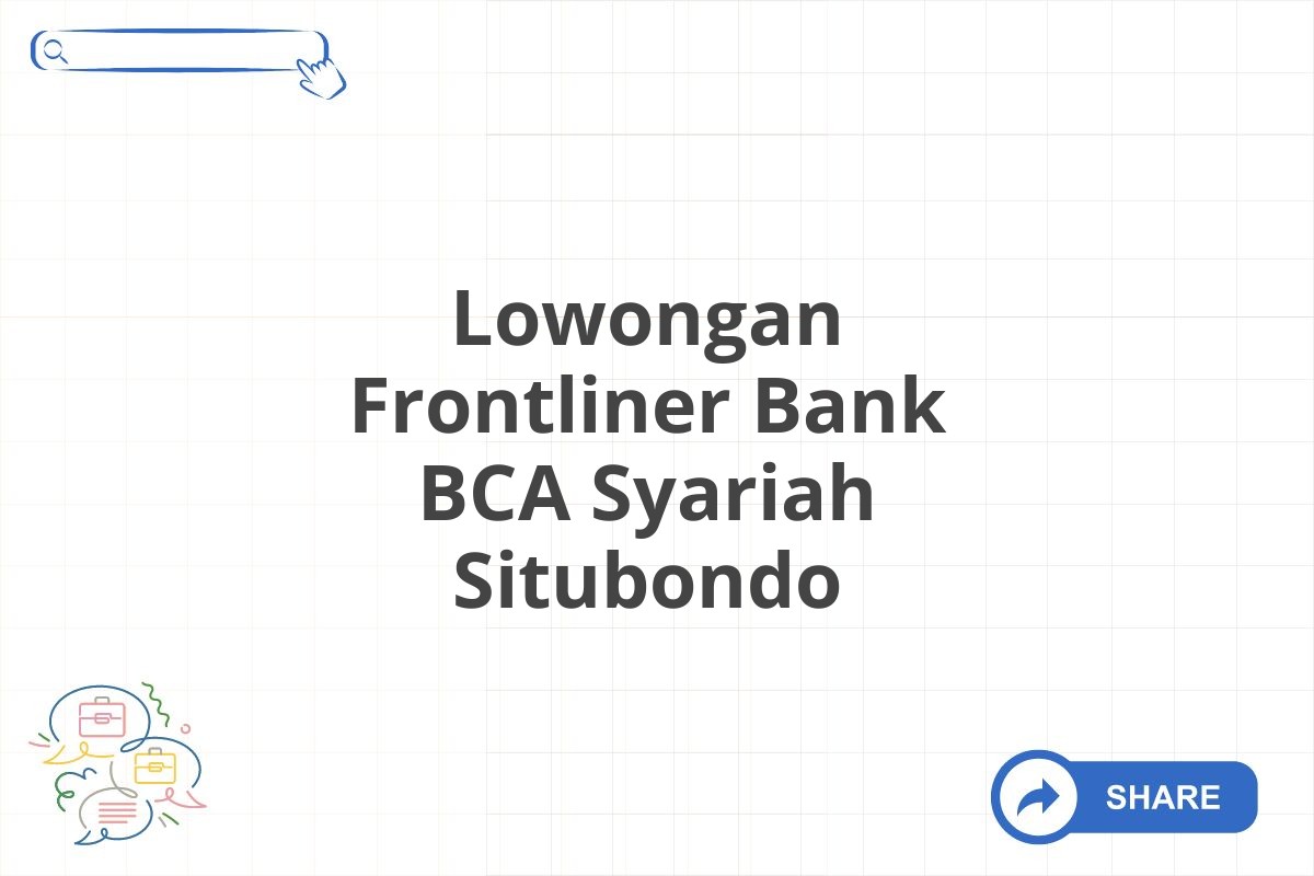 Lowongan Frontliner Bank BCA Syariah Situbondo