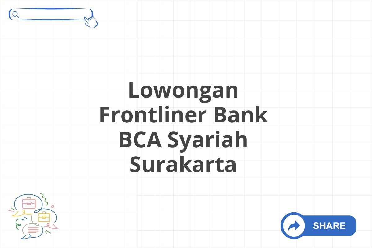 Lowongan Frontliner Bank BCA Syariah Surakarta